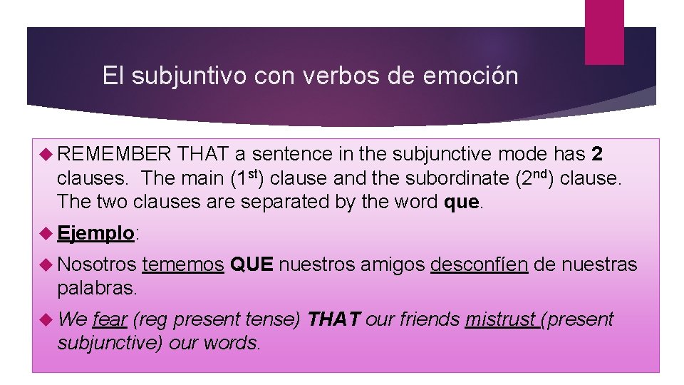 El subjuntivo con verbos de emoción REMEMBER THAT a sentence in the subjunctive mode