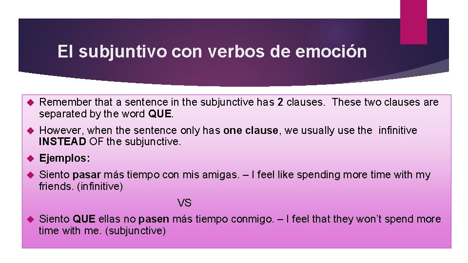 El subjuntivo con verbos de emoción Remember that a sentence in the subjunctive has