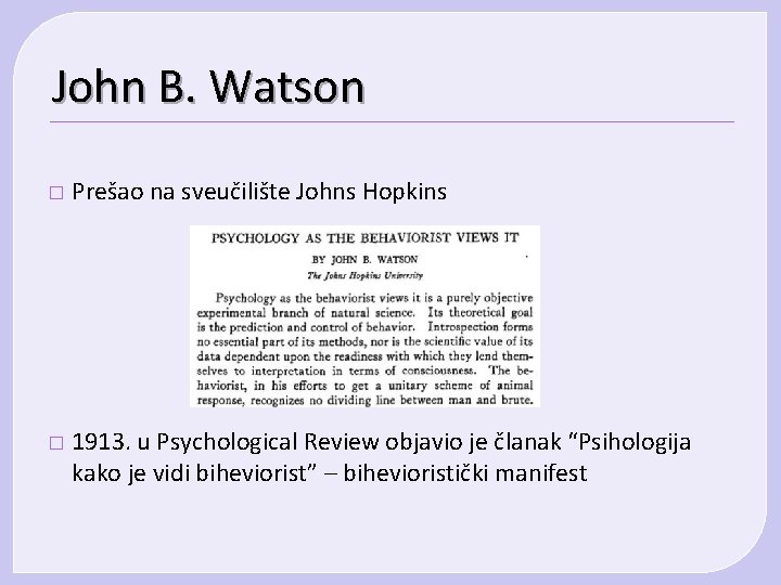 John B. Watson � Prešao na sveučilište Johns Hopkins � 1913. u Psychological Review