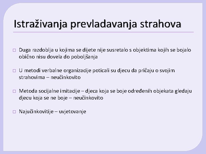 Istraživanja prevladavanja strahova � Duga razdoblja u kojima se dijete nije susretalo s objektima