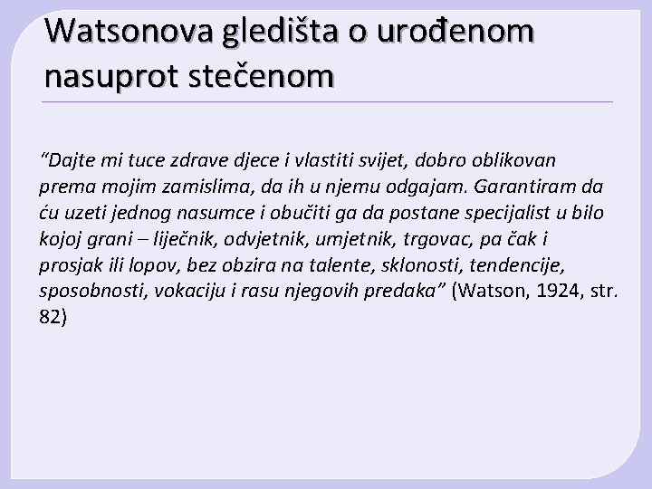 Watsonova gledišta o urođenom nasuprot stečenom “Dajte mi tuce zdrave djece i vlastiti svijet,