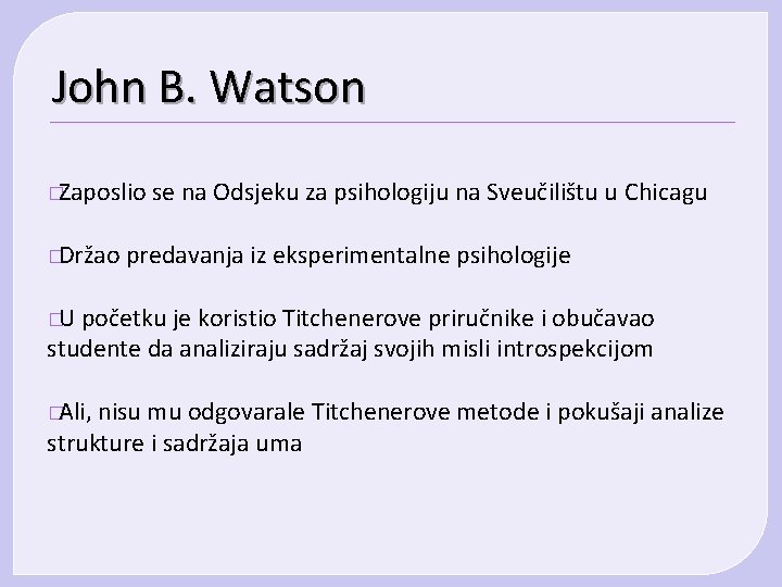 John B. Watson �Zaposlio �Držao se na Odsjeku za psihologiju na Sveučilištu u Chicagu