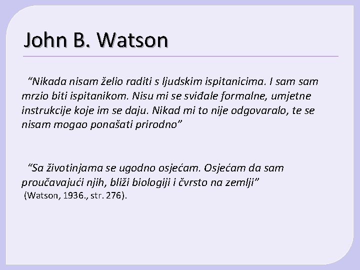 John B. Watson “Nikada nisam želio raditi s ljudskim ispitanicima. I sam mrzio biti