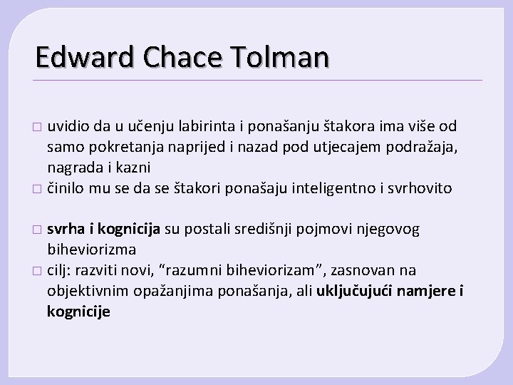 Edward Chace Tolman uvidio da u učenju labirinta i ponašanju štakora ima više od