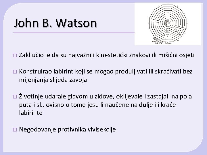 John B. Watson � Zaključio je da su najvažniji kinestetički znakovi ili mišićni osjeti