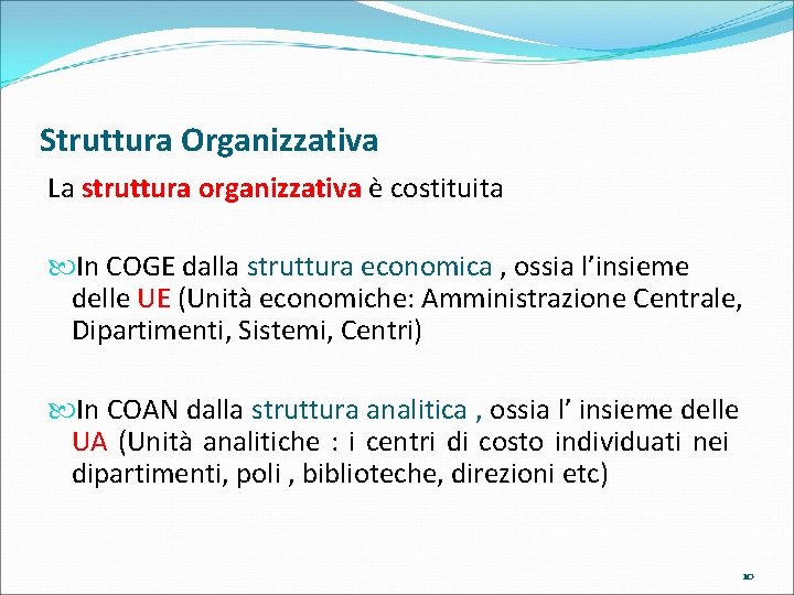 Struttura Organizzativa La struttura organizzativa è costituita In COGE dalla struttura economica , ossia