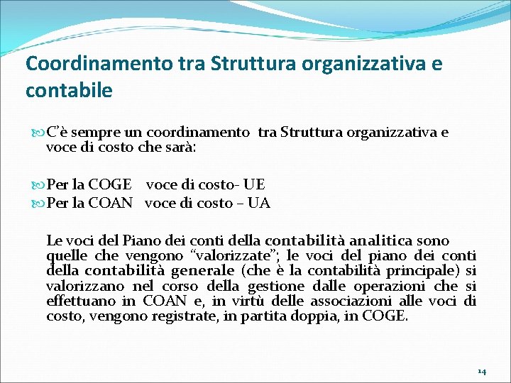 Coordinamento tra Struttura organizzativa e contabile C’è sempre un coordinamento tra Struttura organizzativa e