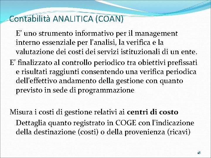 Contabilità ANALITICA (COAN) E’ uno strumento informativo per il management interno essenziale per l’analisi,