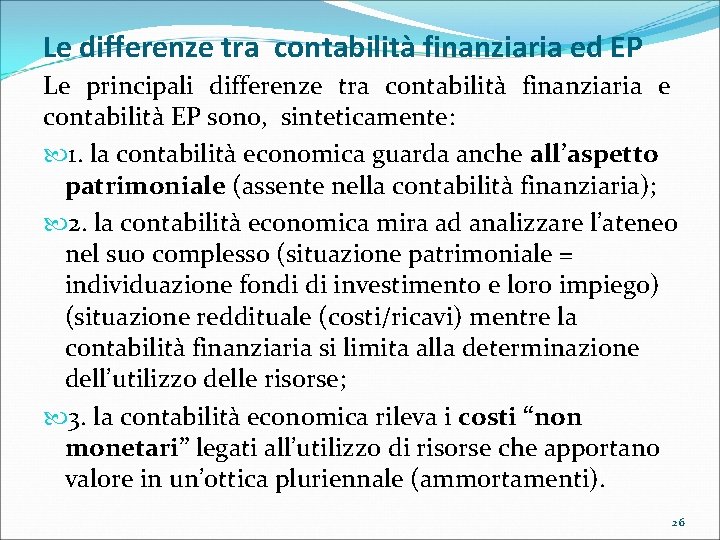 Le differenze tra contabilità finanziaria ed EP Le principali differenze tra contabilità finanziaria e