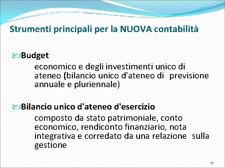 Strumenti principali per la NUOVA contabilità Budget economico e degli investimenti unico di ateneo