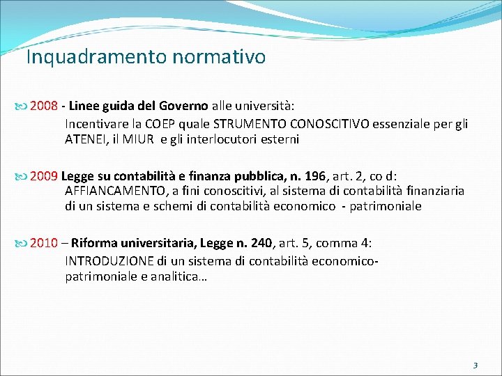 Inquadramento normativo 2008 - Linee guida del Governo alle università: Incentivare la COEP quale