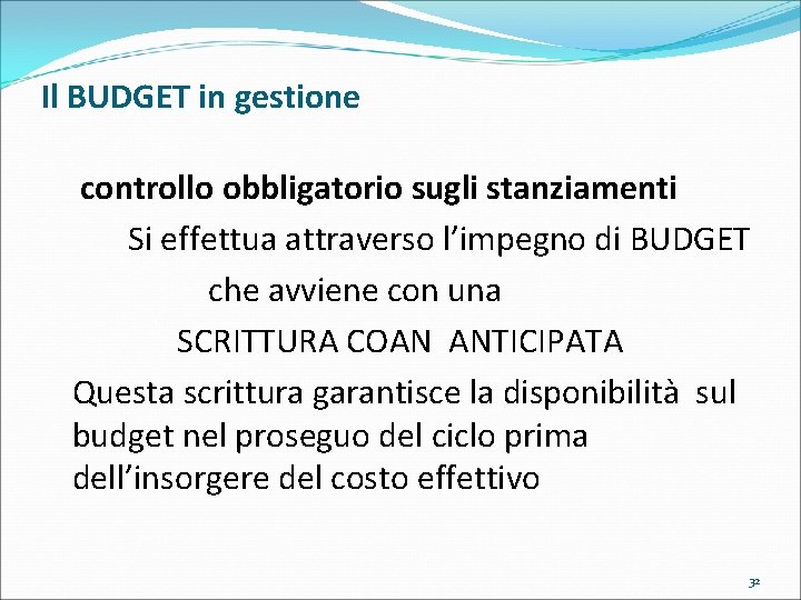 Il BUDGET in gestione controllo obbligatorio sugli stanziamenti Si effettua attraverso l’impegno di BUDGET