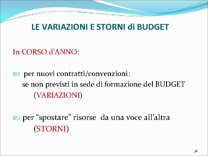 LE VARIAZIONI E STORNI di BUDGET In CORSO d’ANNO: per nuovi contratti/convenzioni: se non