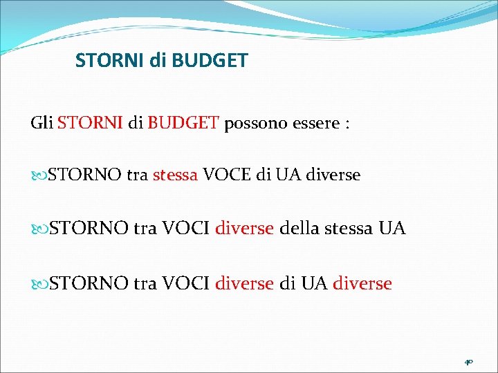 STORNI di BUDGET Gli STORNI di BUDGET possono essere : STORNO tra stessa VOCE
