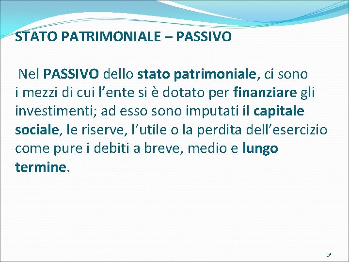 STATO PATRIMONIALE – PASSIVO Nel PASSIVO dello stato patrimoniale, ci sono i mezzi di