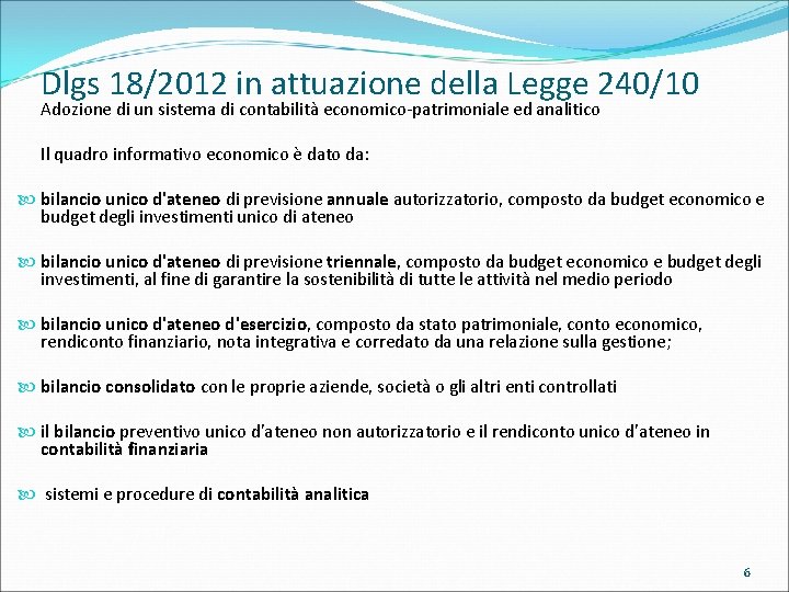 Dlgs 18/2012 in attuazione della Legge 240/10 Adozione di un sistema di contabilità economico-patrimoniale