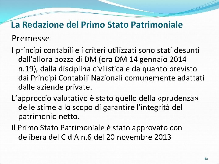 La Redazione del Primo Stato Patrimoniale Premesse I principi contabili e i criteri utilizzati