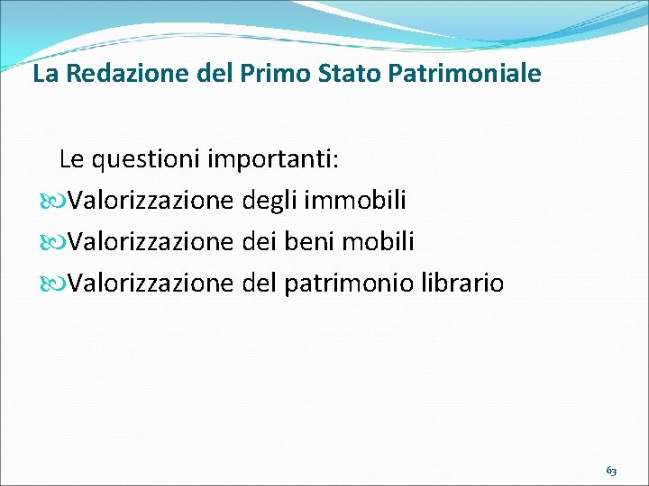 La Redazione del Primo Stato Patrimoniale Le questioni importanti: Valorizzazione degli immobili Valorizzazione dei