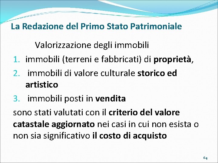 La Redazione del Primo Stato Patrimoniale Valorizzazione degli immobili 1. immobili (terreni e fabbricati)