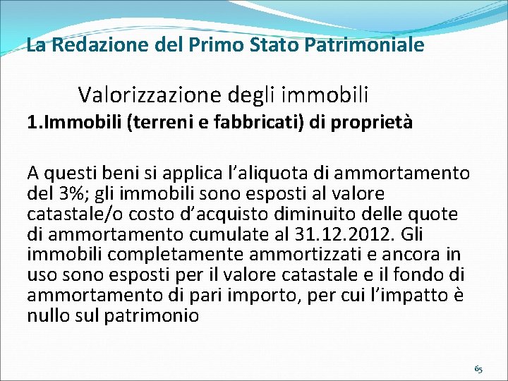 La Redazione del Primo Stato Patrimoniale Valorizzazione degli immobili 1. Immobili (terreni e fabbricati)