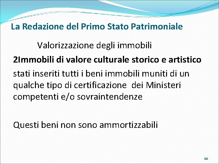 La Redazione del Primo Stato Patrimoniale Valorizzazione degli immobili 2 Immobili di valore culturale