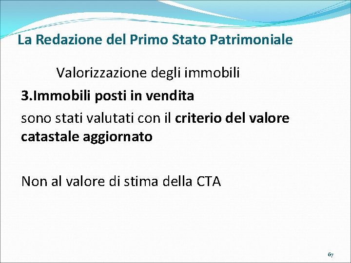 La Redazione del Primo Stato Patrimoniale Valorizzazione degli immobili 3. Immobili posti in vendita