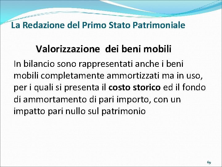 La Redazione del Primo Stato Patrimoniale Valorizzazione dei beni mobili In bilancio sono rappresentati