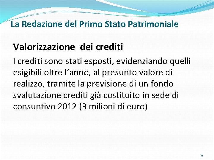 La Redazione del Primo Stato Patrimoniale Valorizzazione dei crediti I crediti sono stati esposti,