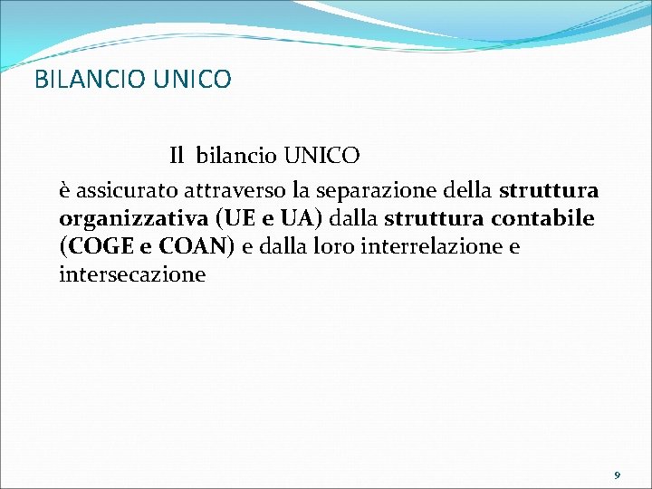 BILANCIO UNICO Il bilancio UNICO è assicurato attraverso la separazione della struttura organizzativa (UE