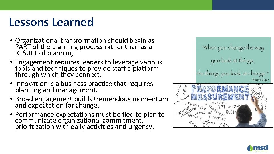 Lessons Learned • Organizational transformation should begin as PART of the planning process rather