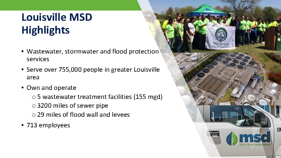 Louisville MSD Highlights • Wastewater, stormwater and flood protection services • Serve over 755,