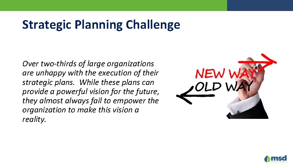 Strategic Planning Challenge Over two-thirds of large organizations are unhappy with the execution of