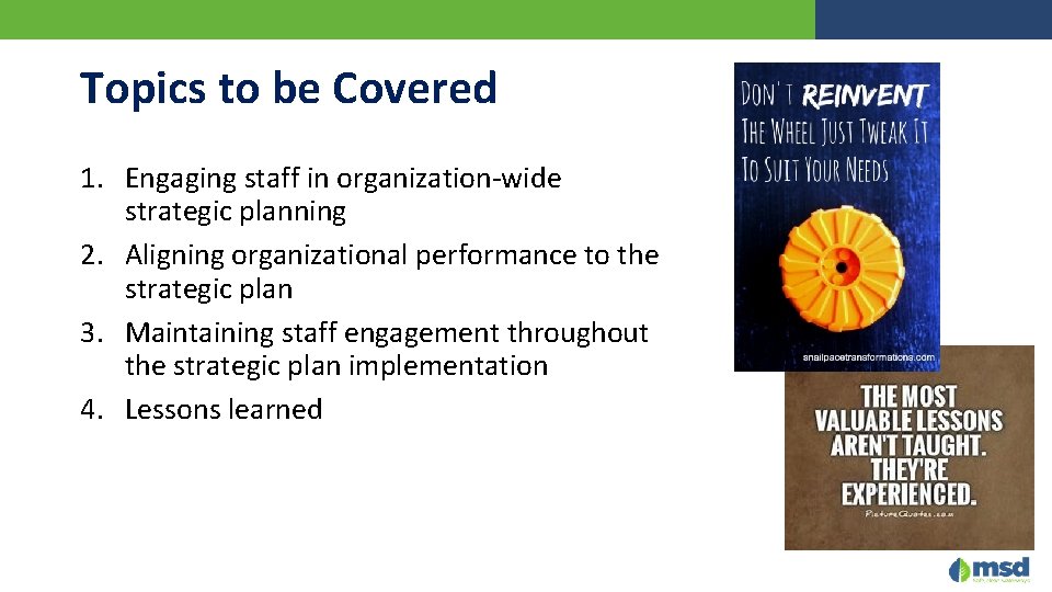 Topics to be Covered 1. Engaging staff in organization-wide strategic planning 2. Aligning organizational