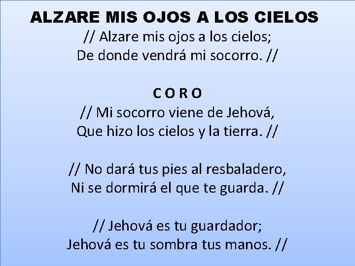ALZARE MIS OJOS A LOS CIELOS // Alzare mis ojos a los cielos; De