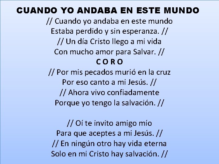 CUANDO YO ANDABA EN ESTE MUNDO // Cuando yo andaba en este mundo Estaba