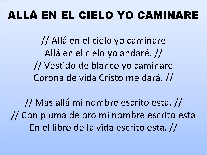 ALLÁ EN EL CIELO YO CAMINARE // Allá en el cielo yo caminare Allá