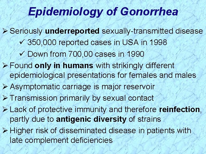 Epidemiology of Gonorrhea Ø Seriously underreported sexually-transmitted disease ü 350, 000 reported cases in
