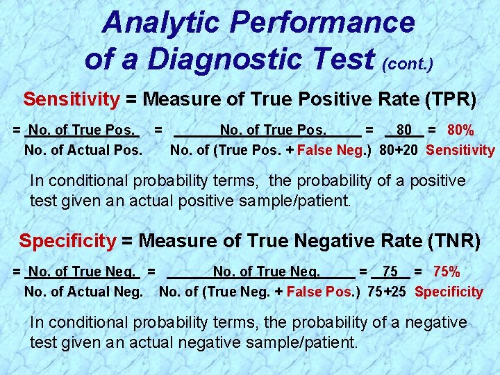 Analytic Performance of a Diagnostic Test (cont. ) Sensitivity = Measure of True Positive