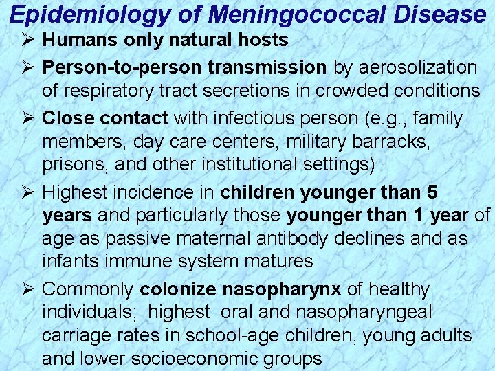 Epidemiology of Meningococcal Disease Ø Humans only natural hosts Ø Person-to-person transmission by aerosolization