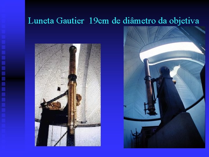 Luneta Gautier 19 cm de diâmetro da objetiva 