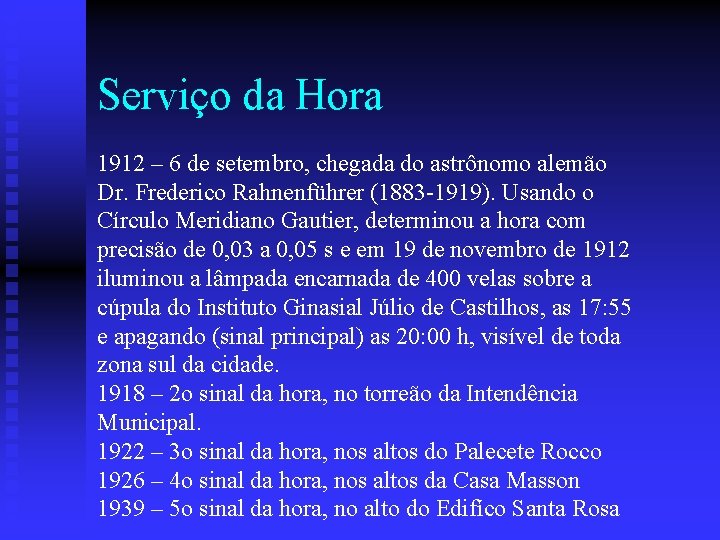 Serviço da Hora 1912 – 6 de setembro, chegada do astrônomo alemão Dr. Frederico