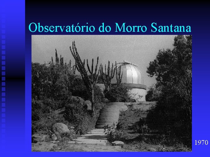 Observatório do Morro Santana 1970 
