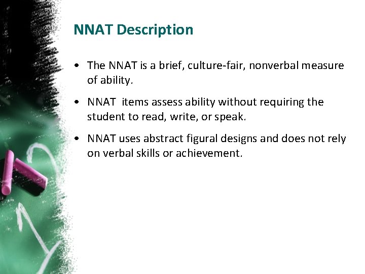 NNAT Description • The NNAT is a brief, culture-fair, nonverbal measure of ability. •