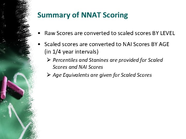 Summary of NNAT Scoring • Raw Scores are converted to scaled scores BY LEVEL