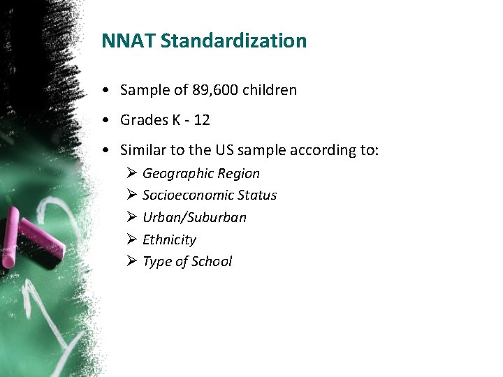 NNAT Standardization • Sample of 89, 600 children • Grades K - 12 •