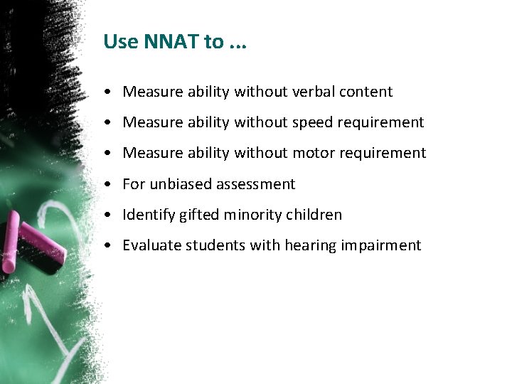 Use NNAT to. . . • Measure ability without verbal content • Measure ability