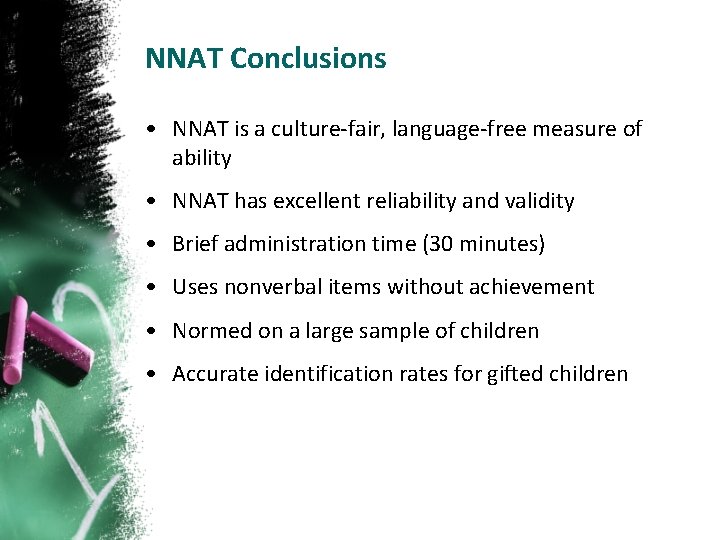 NNAT Conclusions • NNAT is a culture-fair, language-free measure of ability • NNAT has