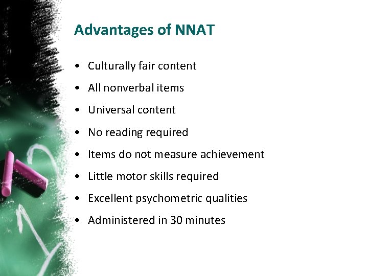 Advantages of NNAT • Culturally fair content • All nonverbal items • Universal content