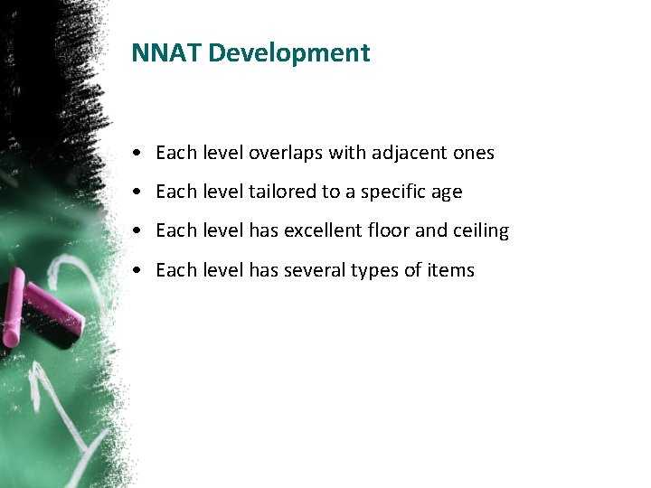 NNAT Development • Each level overlaps with adjacent ones • Each level tailored to