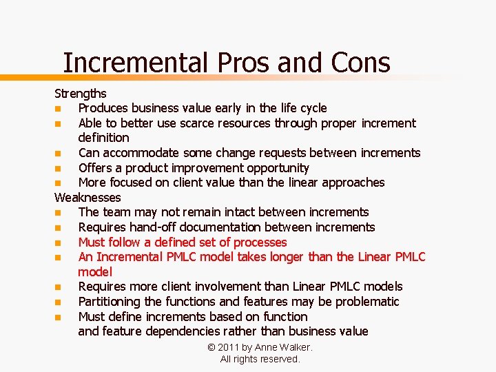 Incremental Pros and Cons Strengths n Produces business value early in the life cycle